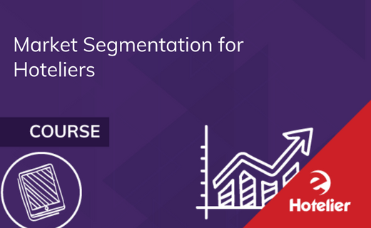 Market Segmentation For Hoteliers - EHotelier Academy